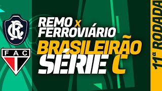 REMO x FERROVIÁRIO Série C onde assistir ao vivo escalações histórico préjogo tudo sobre [upl. by Friedlander]