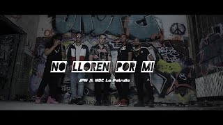 No Lloren Por Mi  JPM ft MDC La Patrulla Video Oficial Vengo De Barrio Parte 2 [upl. by Retxab]