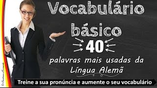 Treine a sua pronúncia e aumente o seu vocabulário►As 40 palavras mais usadas da Língua Alemã [upl. by Sherrill569]