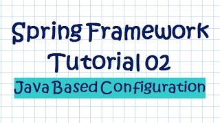 Spring Framework Tutorial 02  Java Based Configuration [upl. by Chloe]