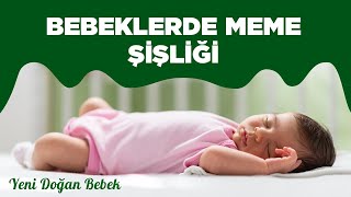 Yenidoğan Bebeğin Memelerinde Şişlik [upl. by Yerd422]