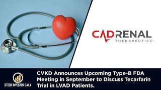 CVKD Announces Upcoming TypeB FDA Meeting in September to Discuss Tecarfarin Trial in LVAD Patients [upl. by Ydor]