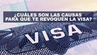 ¿Cuáles son las causas para que te revoquen la visa [upl. by Dnomar59]