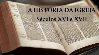 A HISTÓRIA DA IGREJA  DA REFORMA ATÉ OS DIAS ATUAIS – Episódio 1 [upl. by Nedgo]