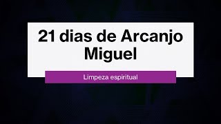 LIMPEZA DE ARCANJO MIGUEL 21 dias [upl. by Anilet]