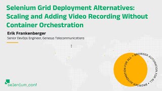 Selenium Grid Deployment Alternatives Scaling and Adding Video Recording With Eric Frankenberger [upl. by Tchao974]