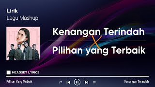 Lirik Lagu Samsons  Kenangan Terindah X Pilihan Yang Terbaik  Ziva Magnolya Mashup Remix [upl. by Estelle]