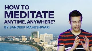 How to Meditate Anytime Anywhere By Sandeep Maheshwari I Meditation For Beginners Hindi [upl. by Talya143]