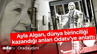 Ayla Algan dünya birinciliği kazandığıanları Odatvye anlattı [upl. by Libbi]