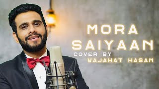 Mora Saiyaan  Unplugged Cover  Wajahat Hasan  Suneo [upl. by Clotilde935]