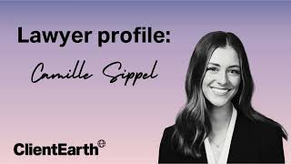 Meet Camille Sippel lawyer at ClientEarth [upl. by Orlosky]