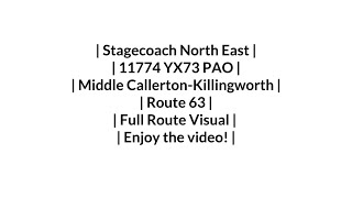 Stagecoach  Route 63  Middle CallertonKillingworth  11774 YX73 PAO  Full Route Visual [upl. by Halle951]