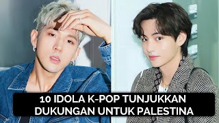 10 IDOLA K POP TUNJUKKAN DUKUNGAN UNTUK PALESTINA dari BTS Hingga iKON [upl. by Divod498]