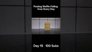 Posting Waffle Falling Over Every Day  Day 19  100 Subs [upl. by Tuneberg976]