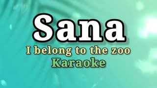 SANA  I BELONG TO THE ZOO KARAOKEINSTRUMENTAL [upl. by Atirabrab409]