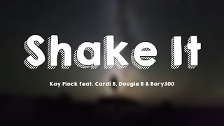 Shake It  Kay Flock feat Cardi B Dougie B amp Bory300 Lyric Version 🐟 [upl. by Varin]