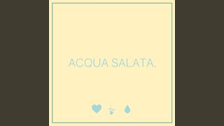 Acqua Salata [upl. by Zachary]