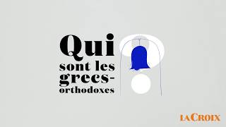 Qui sont les grecs orthodoxes   Le tour de la question [upl. by Colin]