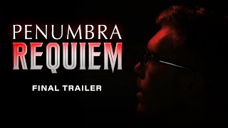 Penumbra Requiem FINAL TRAILER  4K 2024 Feature Film [upl. by Lebbie]