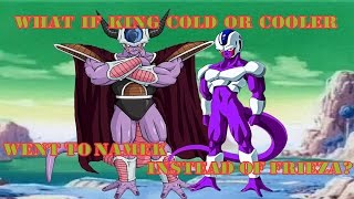 What If King Cold Or Cooler Went To Namek Instead of Frieza [upl. by Losiram594]