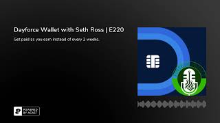 Dayforce Wallet with Seth Ross  E220 [upl. by Delwin]