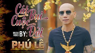 Cát Bụi Cuộc Đời  Phú Lê OST Chạm Mặt Giang Hồ  OFFICIAL MUSIC VIDEO [upl. by Michelina]