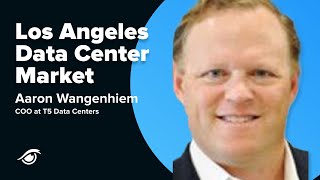 The Los Angeles Data Center Market with COO at T5 Data Centers [upl. by Alicirp]