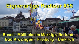 Eignerartige Radtour 55 Basel  Müllheim im Marktgräflerland  Bad Krozingen  Freiburg  Umkirch [upl. by Ahsatniuq]