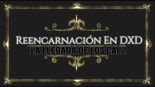 Reencarnación En DXD Cap 19 La Llegada de los Caí 2 [upl. by Asuncion293]