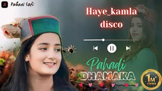 HAYE KAMLA DISCO  Pahari Dhamaka  Pahari Dj Remix NonStop  Himachali New Song pahadi mashup [upl. by Wooldridge]