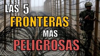 LAS 5 FRONTERAS MÁS PELIGROSAS DEL MUNDO [upl. by Khorma]