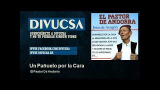 El Pastor De Andorra  Un Pañuelo por la Cara [upl. by Cohe]