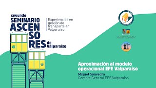 Aproximación al modelo operacional EFE Valparaíso  II Seminario Ascensores de Valparaíso [upl. by Gnouv]