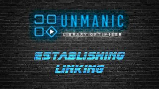 Unmanic  Establishing Linking [upl. by Ihcalam]