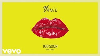 Vanic  Too Soon Audio ft Maty Noyes [upl. by Oirad]