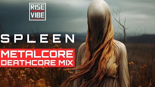 S p l e e n 「 Metalcore Deathcore Mix 2023」 [upl. by Aicercal]