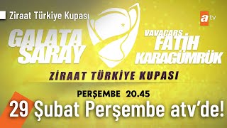 Ziraat Türkiye Kupası  Galatasaray  Fatih Karagümrük maçı Perşembe 2045te atvde [upl. by Modesta250]