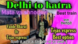 New Delhi to katra tejas express ya vande Bharatkon si train best haiतेजस या वन्दे भारत [upl. by Kcirdorb6]