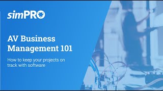 AVIXA amp simPRO AV Business Management 101 How to Keep Your Projects on Track with Software [upl. by Lehmann]