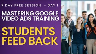 Discover how our students found Day 1 of our 100 Free Google Video Ads Master Training [upl. by Ybroc]