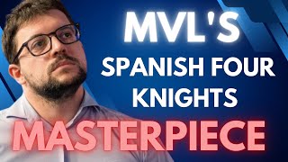 MVLs Spanish Four Knights Masterpiece [upl. by Ecneps760]