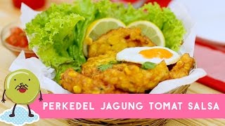 Resep Perkedel Jagung Saus Tomat Salsa [upl. by Seavey]