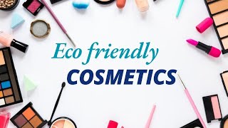 Eco Friendly Cosmetics [upl. by Aryt]