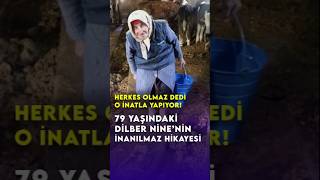 79 yaşındaki Dilber Nine’nin İnanılmaz Hikayesi Herkes olmaz dedi o inatla yapıyor tarımhaber [upl. by Gitel65]