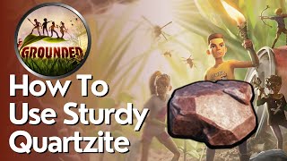 How to Use Sturdy Quartzite in Grounded [upl. by Gnahk]