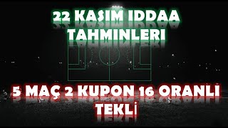 22 Kasım İddaa Tahminleri  16 Oranlı Tekli  5 Maç 2 Kupon 1 Sürpriz [upl. by Yr981]