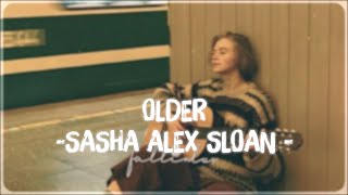 Older  Sasha Alex Sloan Lyrics amp Vietsub [upl. by Atikal760]