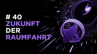 Die Zukunft der Raumfahrt  40 [upl. by Ashwell969]