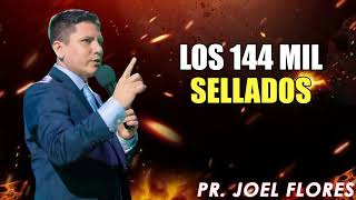 LOS 144 MIL SELLADOS I Pr Joel Flores [upl. by Llerrit]