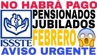 🛑AVISO URGENTE ISSSTE NO RECIBIRÁN PAGO PENSIONADOS Y JUBILADOS 1 FEBRERO 2024🛑 [upl. by Stuppy876]